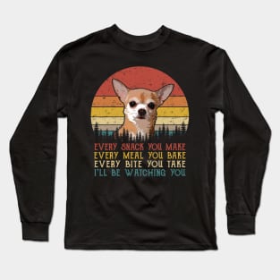 Retro Chihuahua Every Snack You Make Every Meal You Bake Long Sleeve T-Shirt